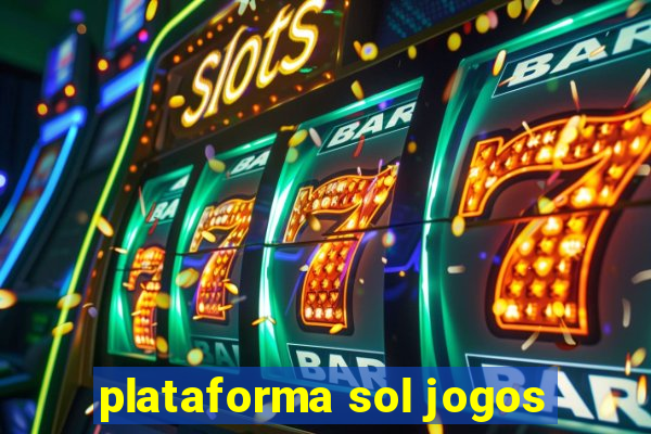 plataforma sol jogos